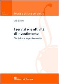 I servizi e le attivit&agrave; di investimento. Disciplina e aspetti operativi
