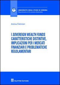 I &laquo;sovereign wealth funds&raquo;: caratteristiche distintive, implicazioni per ii mercati finanziari e problematiche regolamentari