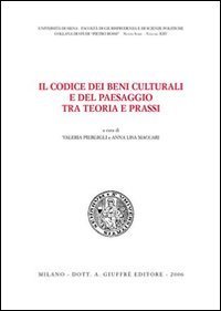 Il codice dei beni culturali e del paesaggio tra teoria e prassi