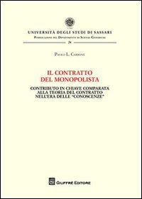 Il contratto del monopolista. Contributo in chiave comparata alla teoria del contratto nell'era delle &laquo;conoscenze&raquo;