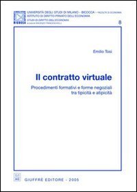 Il contratto virtuale. Procedimenti formativi e forme negoziali tra tipicit&agrave; e atipicit&agrave;