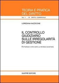 Il controllo giudiziario sulle irregolarit&agrave; di gestione. Fattispecie e rito dopo la riforma societaria