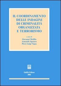Il coordinamento delle indagini di criminalit&agrave; organizzata e terrorismo