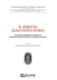 Il diritto allo stato puro? Le fonti giuridiche romane come documento della societ&agrave; antica