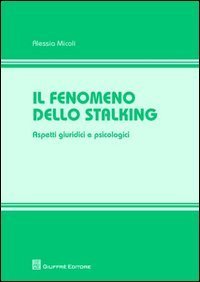 Il fenomeno dello stalking. Aspetti giuridici e psicologici