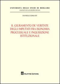 Il giuramento de veritate degli imputati fra isonomia processuale e inquisizione istituzionale