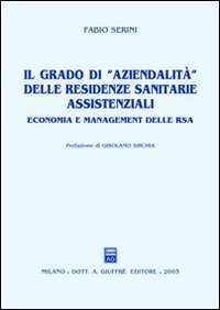 Il grado di &laquo;aziendalit&agrave;&raquo; delle residenze sanitarie assistenziali. Economia e management delle RSA