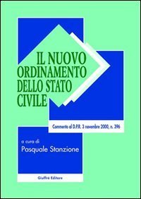 Il nuovo ordinamento dello stato civile. Commento al D.P.R. 3 novembre 2000, n. 396