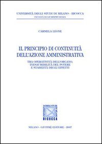 Il principio di continuit&agrave; dell'azione amministrativa. Tra operativit&agrave; dell'organo, inesauribilit&agrave; del potere e stabilit&agrave; degli effetti