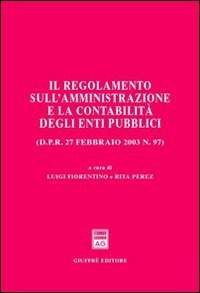 Il regolamento sull'amministrazione e la contabilit&agrave; degli enti pubblici (D.P.R. 27 febbraio 2003 n. 97)