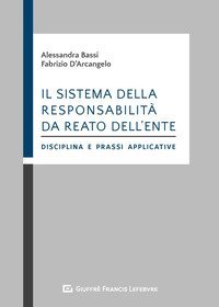 Il sistema della responsabilit&agrave; da reato dell'ente. Disciplina e prassi applicative
