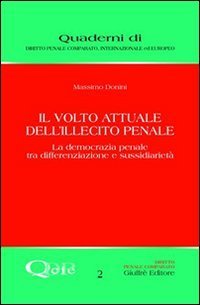 Il volto attuale dell'illecito penale. La democrazia penale tra differenziazione e sussidiariet&agrave;