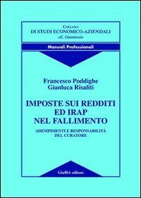 Imposte sui redditi ed Irap nel fallimento. Adempimenti e responsabilit&agrave; del curatore