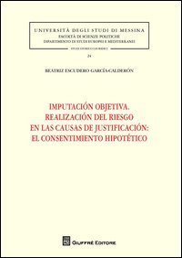 Imputaci&oacute;n objetiva. Realizaci&oacute;n del riesgo en las causas de justificaci&oacute;n. El consentimiento hipot&eacute;tico