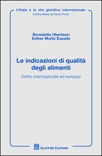 Le indicazioni di qualit&agrave; degli alimenti. Diritto internazionale ed europeo