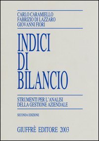 Indici di bilancio. Strumenti per l'analisi della gestione aziendale