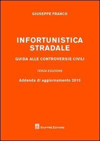 Infortunistica stradale. Guida alle controversie civili