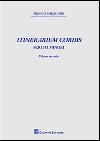 Itinerarium cordis. Scritti minori