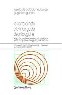La carta di noto e le linee guida deontologiche per lo psicologo giuridico