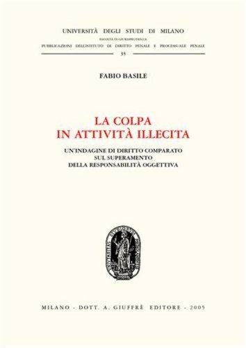 La colpa in attivit&agrave; illecita. Un'indagine di diritto comparato sul superamento della responsabilit&agrave; oggettiva