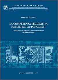 La competenza legislativa nei sistemi autonomisti. Dalla crisi della sovranit&agrave; statale all'affermarsi della sussidiariet&agrave;
