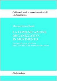 La comunicazione organizzativa in movimento. Tendenze nel sistema delle pubbliche amministrazioni