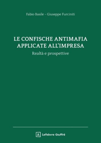 La confische antimafia applicate all'impresa. Realt&agrave; e prospettive