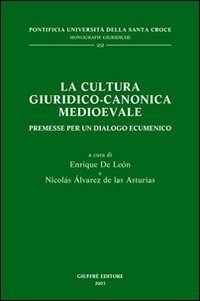 La cultura giuridico-canonica medioevale. Premesse per un dialogo ecumenico