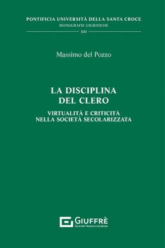 La disciplina del clero. Virtualit&agrave; e criticit&agrave; nella societ&agrave; secolarizzata