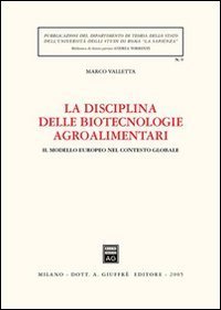 La disciplina delle biotecnologie agroalimentari. Il modello europeo nel contesto globale
