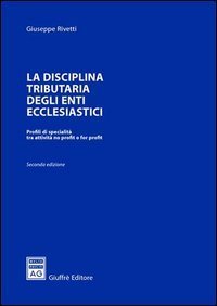 La disciplina tributaria degli enti ecclesiastici. Profili di specialit&agrave; tra attivit&agrave; no profit o for profit