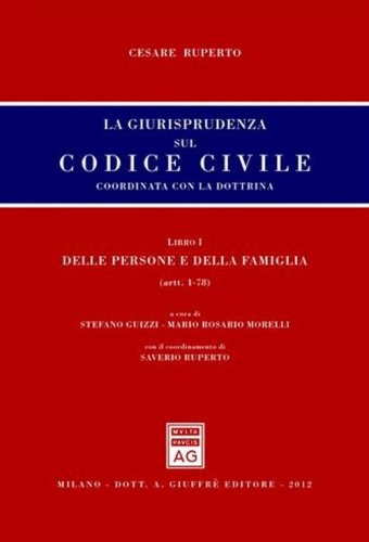 La giurisprudenza sul codice civile. Coordinata con la dottrina. Libro I: Delle persone e della famiglia. Artt. 1-78