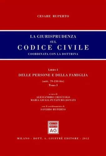 La giurisprudenza sul codice civile. Coordinata con la dottrina. Libro I: Delle persone e della famiglia. Artt. 79-230-bis