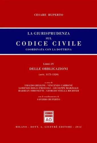 La giurisprudenza sul codice civile. Coordinata con la dottrina. Libro IV: Delle obbligazioni. Artt. 1173-1320