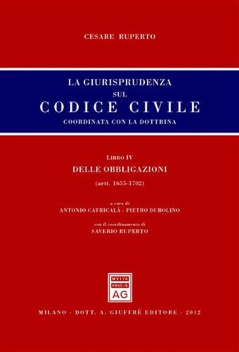 La giurisprudenza sul codice civile. Coordinata con la dottrina. Libro IV: Delle obbligazioni. Artt. 1655-1702