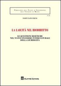 La laicit&agrave; nel biodiritto. Le questioni bioetiche nel nuovo incedere interculturale della giuridicit&agrave;