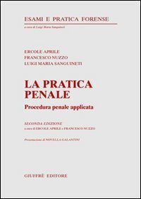 La pratica penale. Procedura penale applicata