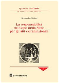 La responsabilit&agrave; del Capo dello Stato per gli atti extrafunzionali
