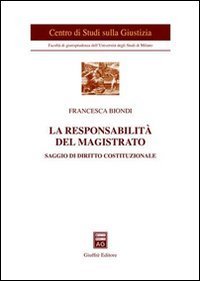 La responsabilit&agrave; del magistrato. Saggio di diritto costituzionale