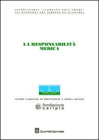 La responsabilit&agrave; medica. Atti del Congresso (Milano, 20 novembre 2012)