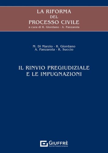 La riforma del processo civile. Il rinvio pregiudiziale e le impugnazioni