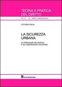 La sicurezza urbana. Le ordinanze dei sindaci e gli osservatori volontari