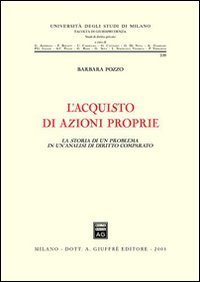 L'acquisto di azioni proprie. La storia di un problema in un'analisi di diritto comparato