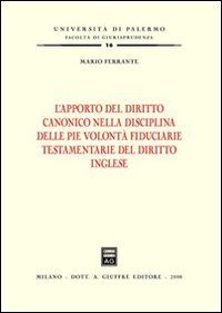 L'apporto del diritto canonico nella disciplina delle pie volont&agrave; fiduciarie testamentarie del diritto inglese