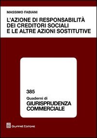 L'azione di responsabilit&agrave; dei creditori sociali e le altre azioni sostitutive