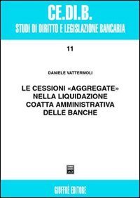 Le cessioni &laquo;aggregate&raquo; nella liquidazione coatta amministrativa delle banche