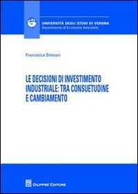 Le decisioni di investimento industriale. Tra consuetudine e cambiamento