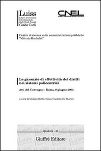 Le garanzie di effettivit&agrave; dei diritti nei sistemi policentrici. Atti del Convegno (Roma, 9 giugno 2003)