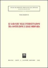 Le garanzie nelle intercettazioni tra costituzione e legge ordinaria