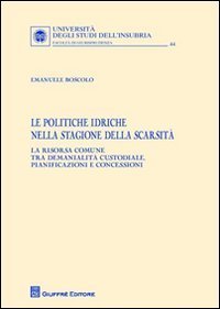 Le politiche idriche nella stagione della scarsit&agrave;. La risorsa comune tra demanialit&agrave; custodiale, pianificazioni e concessioni